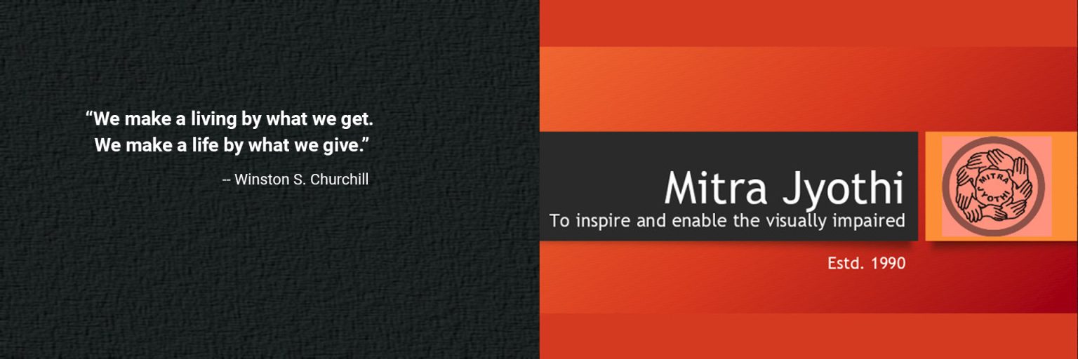 Mitra Jyothi - "we make a living by what we get. we make a life by what we give."